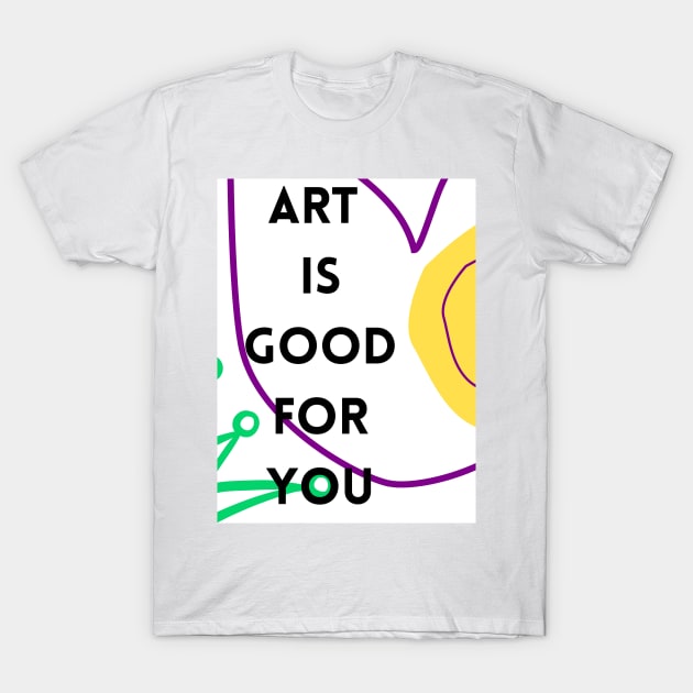 Art is good for you V T-Shirt by mptresart